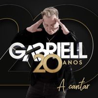 Gabriell - 20 Anos a Cantar