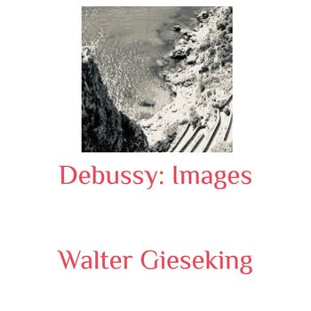 Walter Gieseking - Debussy: Images