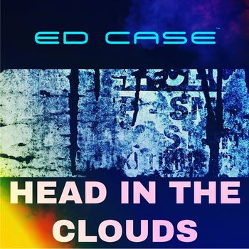 Ed Case - Head In The Clouds