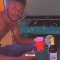 Jay Kay - Jaiye (Enjoyment) (Explicit)
