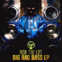 Nick The Lot - Big Bad Bass EP