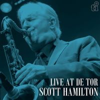 Scott Hamilton - Live At De Tor (Live)