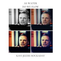 Kavi Jezzie Hockaday - As Water Do We Flow
