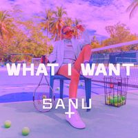 Sanu - What I Want