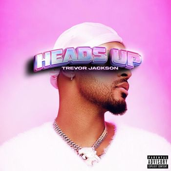 Trevor Jackson - Heads Up (Explicit)