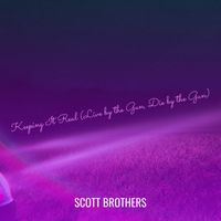 Scott Brothers - Keeping It Real (Live by the Gun, Die by the Gun) (Explicit)