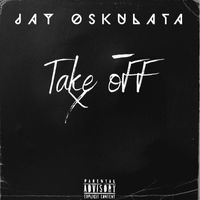 Jay Oskulata - Take Off (Explicit)