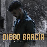 Diego García - Esa Vez Primera