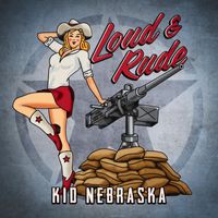 Kid Nebraska - Loud and Rude