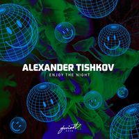 Alexander Tishkov - Enjoy the Night