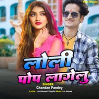 Chandan Pandey - Loli Pop Lagelu