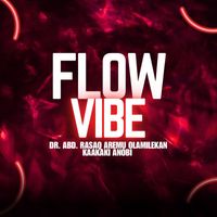 Dr. Abd. Rasaq Aremu Olamilekan Kaakaki Anobi - Flow Vibe