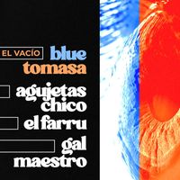 Blue Tomasa, Agujetas Chico & Gal Maestro - El Vacío