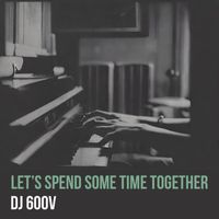 DJ 600V - Let's Spend Some Time Together