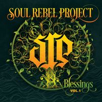 Soul Rebel Project - Blessings, Vol. 1