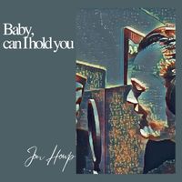 Jon Howp - Baby Can I Hold You