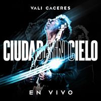 Vali Caceres - Ciudad Sin Cielo (En Vivo)