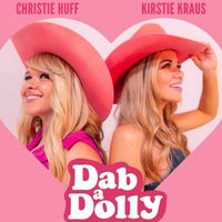 Christie Huff & Kirstie Kraus - Dab a Dolly