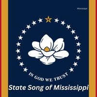 Mississippi - State Song of Mississippi