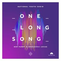 National Youth Choir Of Great Britain - Ben Parry & Anoushka Lucas: One Long Song (Live at Royal Albert Hall)