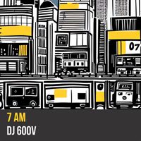 DJ 600V - 7 AM