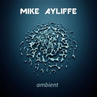 Mike Ayliffe - Ambient
