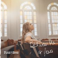 Paige Rose - Between Me & Jesus