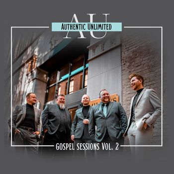 Authentic Unlimited - The Gospel Sessions, Vol 2