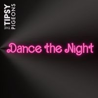 The Tipsy Pigeons - Dance the Night