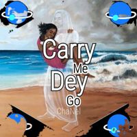 Chanel - Carry Me Dey Go (Explicit)