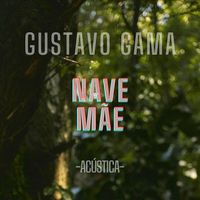 Gustavo Gama - Nave Mãe (Acústica)