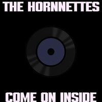 The Hornnettes - Come On Inside