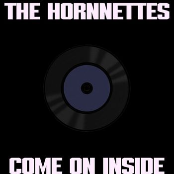 The Hornnettes - Come On Inside