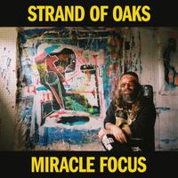 Strand of Oaks - Miracle Focus
