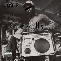 Jus-P - Black Menace To Society (Explicit)