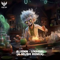 Alienn - Unreal (A-Mush Remix)