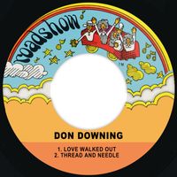 Don Downing - Love Walked Out / Thread And Needle