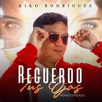 Kiko Rodriguez - Recuerdo Tus Ojos (Remasterizado)