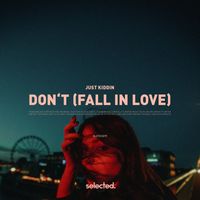 Just Kiddin - Don't (Fall in Love)