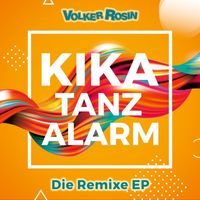Volker Rosin - Kika Tanzalarm - die Remixe EP