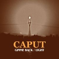 Caput - Gimme Back / Light