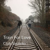 Club Squisito - Train for Love