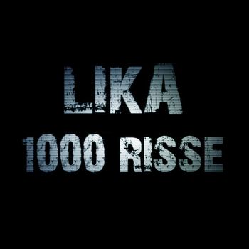 LIKA - 1000 Risse