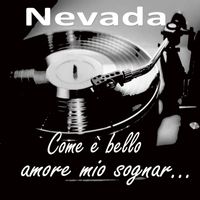 Nevada - Come è bello amore mio sognar...