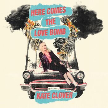 Kate Clover - Here Comes The Love Bomb