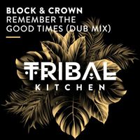 Block & Crown - Remember the Good Times (Extended Dub Mix)