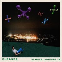 Pleaser - Always Lookin In