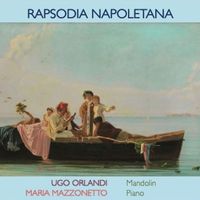 Ugo Orlandi / Maura Mazzonetto - Rapsodia Napoletana