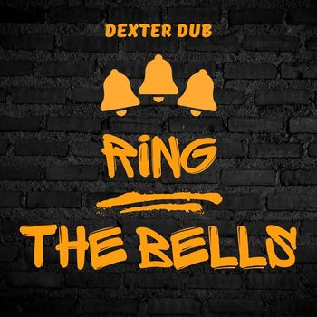 Dexter Dub - Ring the Bells