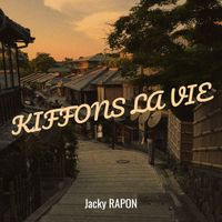Jacky Rapon - KIFFONS LA VIE